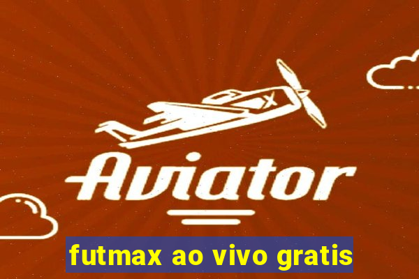 futmax ao vivo gratis